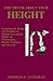 The Truth About Your Height : Exploring the Myths and Realities of Human Size and It's Effects on Performance, Health, Pollution, and Survival