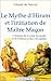 Le mythe d'Hiram et l'initiation de Maître Maçon: L'histoire de la reine du matin et de Soliman prince des génies