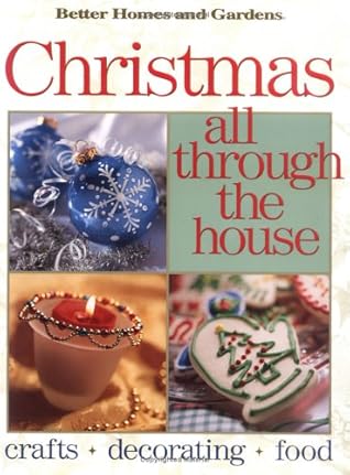 Christmas All Through the House: Crafts, Decorating, Food