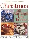 Christmas All Through the House: Crafts, Decorating, Food Christmas All Through the House: Crafts, Decorating, Food