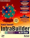 Teach Yourself Intrabuilder in 21 Days (Teach Yourself Series) Teach Yourself Intrabuilder in 21 Days (Teach Yourself Series)