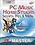 PC Music Home Studio: Secrets, Tips, & Tricks