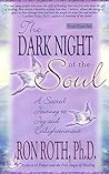The Dark Night of the Soul: A Sacred Journey to Joy and Enlightenment