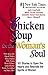 Chicken Soup for the Woman's Soul: 101 Stories to Open the Hearts and Rekindle the Spirits of Women