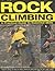 Rock Climbing: A Practical ...
