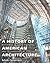 History of American Architecture, A by Mark Gelernter