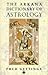 The Arkana Dictionary of Astrology by Fred Gettings