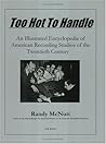 Too Hot to Handle: An Illustrated Encyclopedia of American Recording Studios of the 20th Century