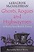 Ghosts, Rogues and Highwaymen: 20 Stories from British History