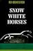 Snow White Horses  by Ed Ochester