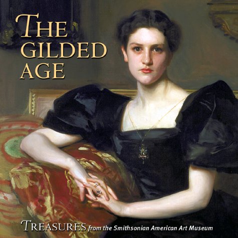 The Gilded Age: Treasures from the Smithsonian American Art Museum (Paperback)
