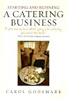 Starting And Running a Catering Business: How to Start And Manage a Successful Enterprise (Small Business Start Ups)