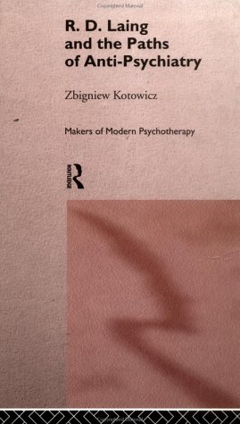 R.D. Laing and the Paths of Anti-Psychiatry (Makers of Modern Psychotherapy)