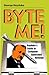 Byte Me!: Hayduke's Guide t...