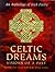 Celtic Dreams: Visions Of A Past An Anthology Of Irish Poetry