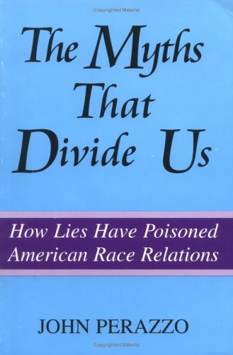 The Myths That Divide Us: How Lies Have Poisoned American Race Relations (Paperback)