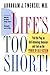 Life's Too Short!: Pull the...