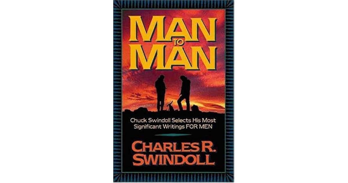 Man To Man: Chuck Swindoll Selects His Most Significant Writings For
