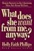 What Does She Want from Me, Anyway?: Honest Answers to the Questions Men Ask About Women