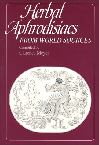 Herbal Aphrodisiacs from World Sources (Paperback)
