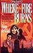 Where the Fire Burns (Hidde...
