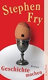 Geschichte machen by Stephen Fry Geschichte machen by Stephen Fry