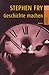 Geschichte machen by Stephen Fry