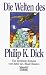 Die Welten des Philip K. Dick: Vier berühmte Romane