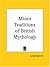 The Minor Traditions of British Mythology