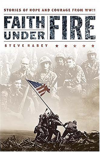 Faith Under Fire : Stories of Hope and Courage from World War II (Hardcover)