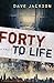 Forty to Life