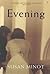 Evening. by Susan Minot