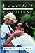 Heartfelt Discipline: The Gentle Art of Training and Guiding Your Child