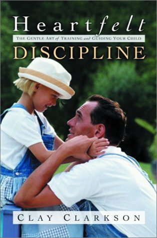 Heartfelt Discipline: The Gentle Art of Training and Guiding Your Child (Paperback)