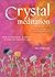 Crystal Meditation: Find Inner Strength Through Crystal Power and Healing Meditation