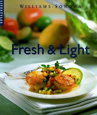 Fresh & Light (Williams-Sonoma Lifestyles , Vol 8)