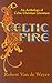 Celtic Fire an Anthology of...