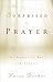 Surprised by Prayer: The Wo...