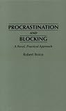 Procrastination and Blocking: A Novel, Practical Approach Procrastination and Blocking: A Novel, Practical Approach