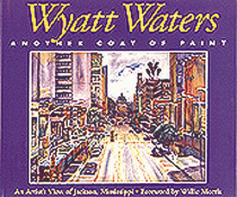 Wyatt Waters, Another Coat of Paint: An Artist's View of Jackson, Mississippi (Hardcover)
