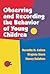 Observing and Recording the Behavior of Young Children, by Naomi Sacks