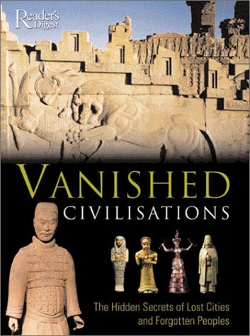 Vanished Civilizations: The Hidden Secrets of Lost Cities and Forgotten Peoples (Hardcover)