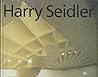 Harry Seidler: Four Decades of Architecture Harry Seidler: Four Decades of Architecture