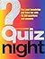 Quiz Night : Test Your Knowledge and Have Fun With 10,000 Questions and Answers