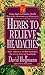 Herbs to Relieve Headaches: Safe, Effective Herbal Remedies for Every Type of Headache (Good Herb Guide Series)