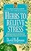 Herbs to Relieve Stress: Herbal Approaches to Relaxation and Natural Easing of Depression and Anxiety (Keats Good Herb Guides)