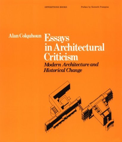Essays in Architectural Criticism: Modern Architecture and Historical Change (Paperback)