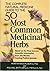 The Complete Natural Medicine Guide to the 50 Most Common Medicinal Herbs