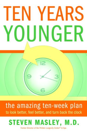 Ten Years Younger: The Amazing Ten Week Plan to Look Better, Feel Better, and Turn Back the Clock (Hardcover)