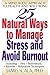 25 Natural Ways to Manage Stress and Avoid Burnout  by James Scala